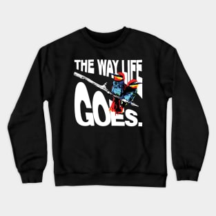 The Way Life Goes Crewneck Sweatshirt